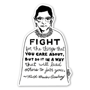 Questo adesivo si basa su un disegno che proviene dalla serie di illustrazioni a penna e inchiostro di Rick intitolata "Visual Activism" ed è stato ispirato da questa struggente citazione del giudice della Corte suprema Ruth Bader Ginsburg; "