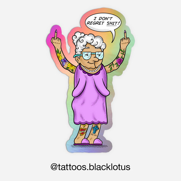 A sticker of an old woman saying I don't regret shit